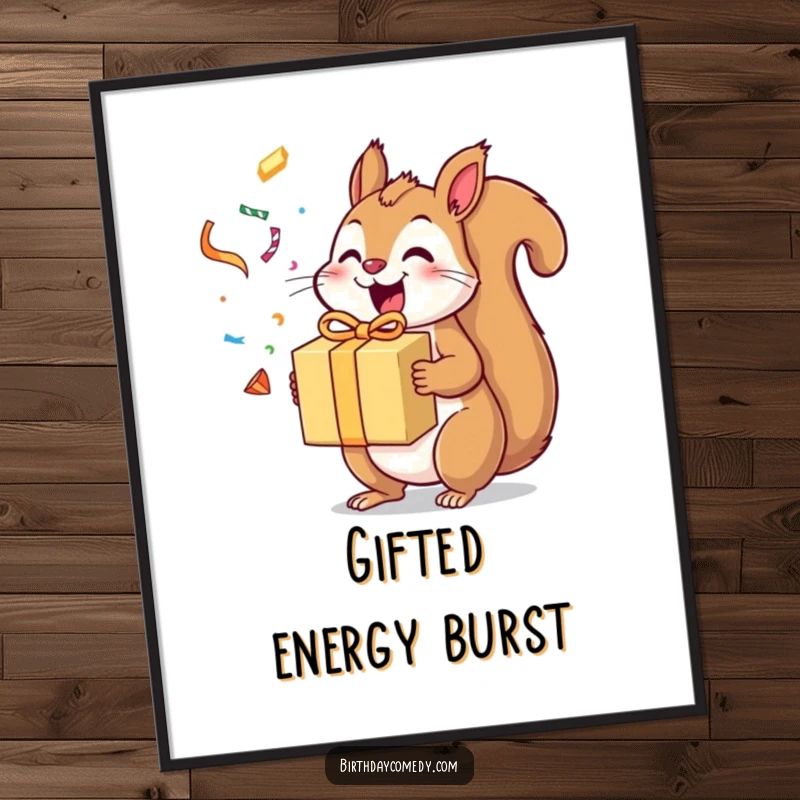 Funny squirrel poster featuring an excited squirrel holding a gift box with streamers flying, radiating pure joy and celebration.