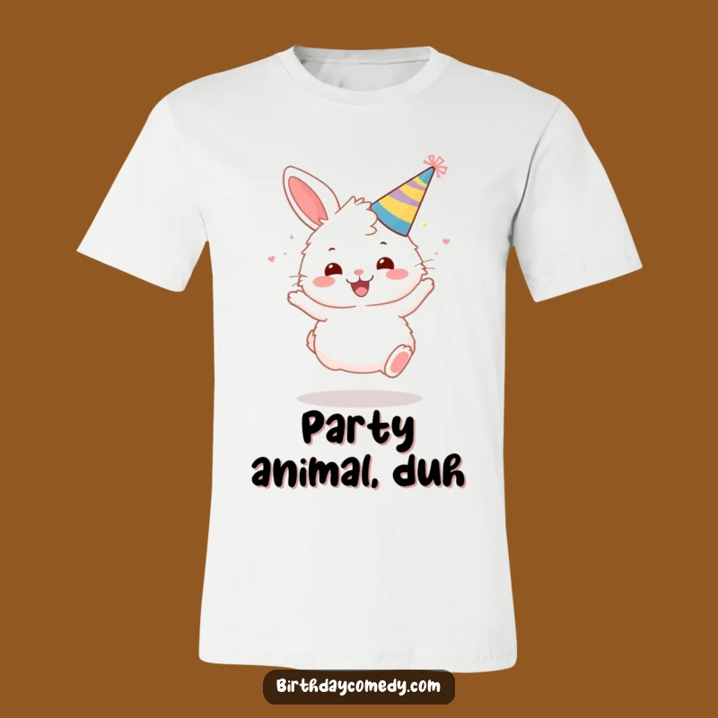 Funny Bunny Party T-Shirt: Fluffy Bouncer, Joyful Celebration, Hilarious Gift